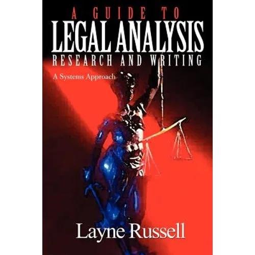 A Guide to Legal Analysis, Research and Writing: A Systems Approach