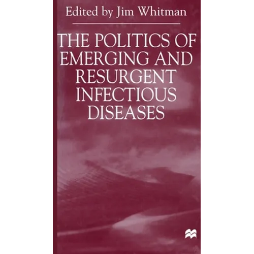 The Politics of Emerging and Resurgent Infectious Diseases
