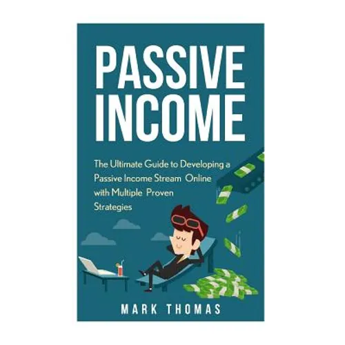 Passive Income: The Proven 10 Methods to Make Over 10k a Month in 90 Days