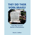 They Did Their Work Bravely: Civil War Generals Buried in Pennsylvania