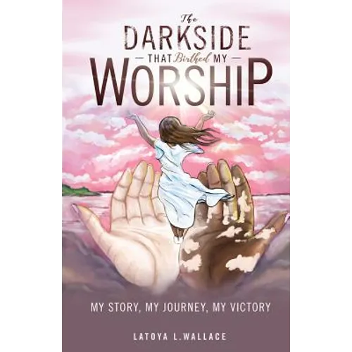 The Darkside that Birthed My Worship