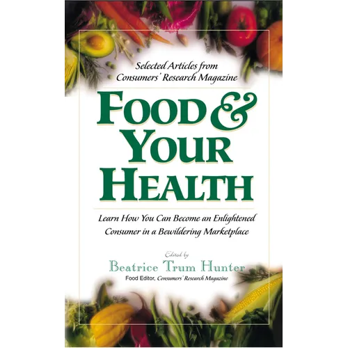 Food & Your Health: Selected Articles from Consumers' Research Magazine