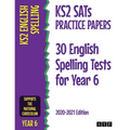 KS2 SATs Practice Papers 30 English Spelling Tests for Year 6: 2020-2021 Edition