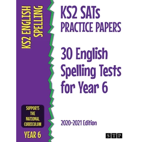 KS2 SATs Practice Papers 30 English Spelling Tests for Year 6: 2020-2021 Edition