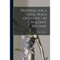 Proposal for a Total Peace Offensive / by Walter P. Reuther.