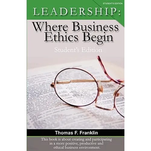 Leadership: Where Business Ethics Begin - Student's Edition