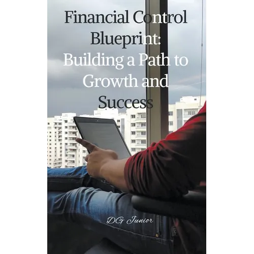 Financial Control Blueprint: Building a Path to Growth and Success