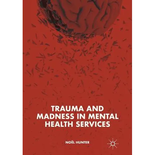 Trauma and Madness in Mental Health Services