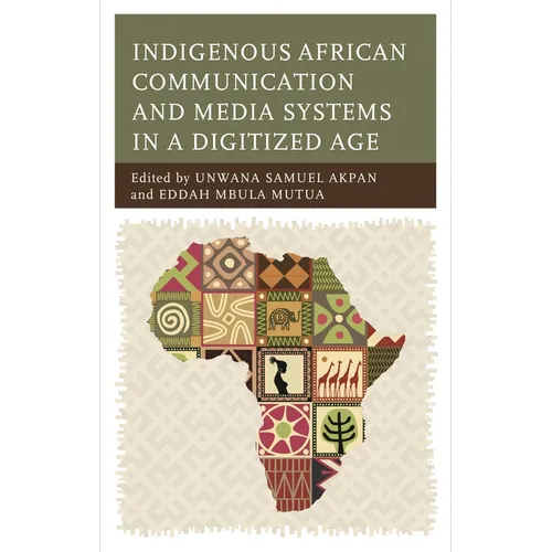 Indigenous African Communication and Media Systems in a Digitized Age