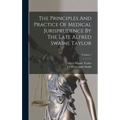 The Principles And Practice Of Medical Jurisprudence By The Late Alfred Swaine Taylor; Volume 1