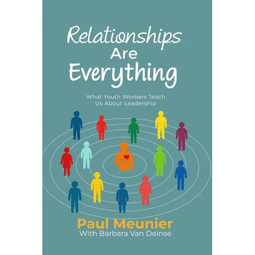 Relationships Are Everything: What Youth Workers Teach Us About Leadership