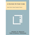 A History Of Fort Cobb: And Fort Cobb, Prairie Town