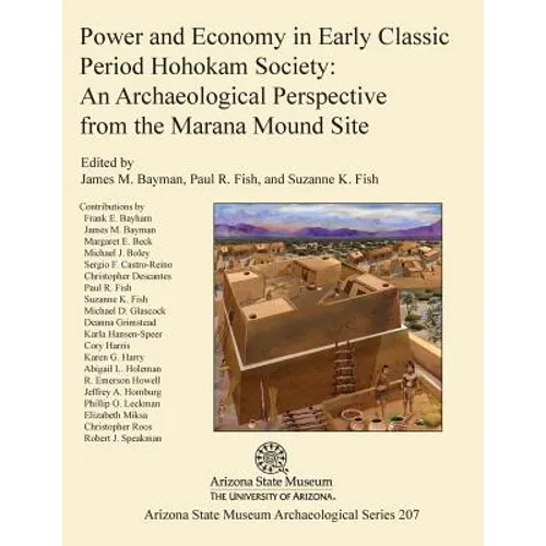 Power and Economy in Early Classic Period Hohokam Society: An Archaeological Perspective from the Marana Mound Site