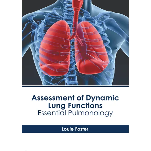 Assessment of Dynamic Lung Functions: Essential Pulmonology
