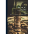 Moody's Magazine: A Monthly Review For Investors, Bankers And Men Of Affairs; Volume 5