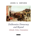 Deliberative Democracy and Beyond Liberals, Critics, Contestations