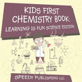 Kids First Chemistry Book: Learning is Fun Science Edition