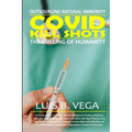 COVID Kill Shots: Outsourcing Natural Immunity