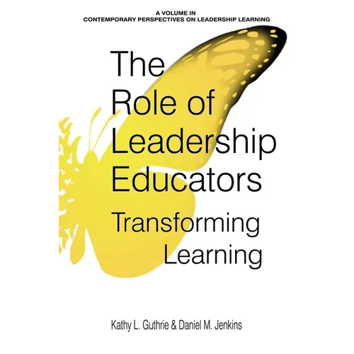 The Role of Leadership Educators: Transforming Learning