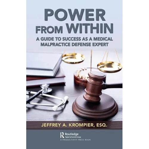Power from Within: A Guide to Success as a Medical Malpractice Defense Expert