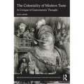 The Coloniality of Modern Taste: A Critique of Gastronomic Thought