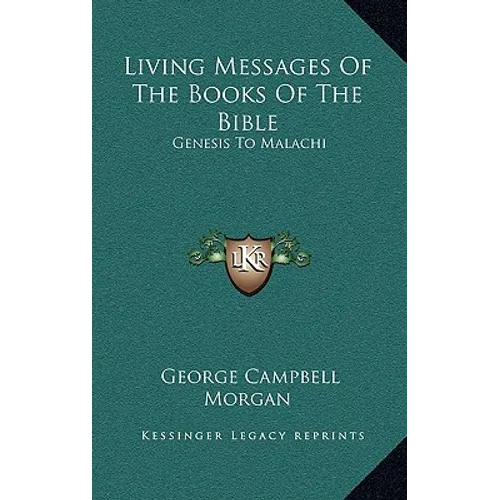 Living Messages Of The Books Of The Bible: Genesis To Malachi