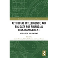 Artificial Intelligence and Big Data for Financial Risk Management: Intelligent Applications
