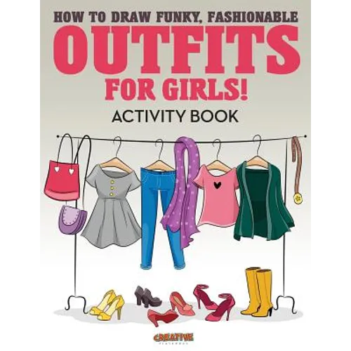 How to Draw Funky, Fashionable Outfits for Girls! Activity Book