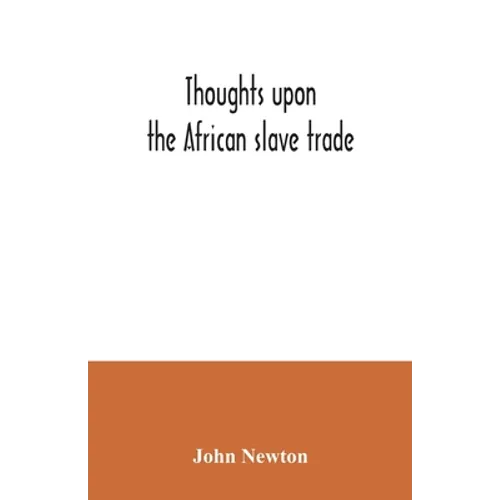 Thoughts upon the African slave trade
