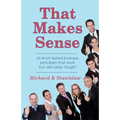 That Makes Sense: 65 short tested business principles that work but are rarely taught
