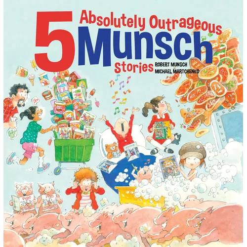 5 Absolutely Outrageous Munsch Stories
