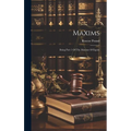 Maxims: Being Part 1 Of The Maxims Of Equity