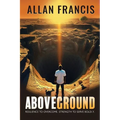 Above Ground: Resilience to Overcome. Strength to Serve Boldly.