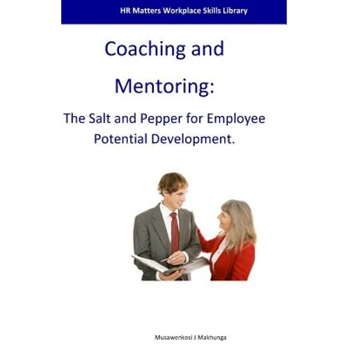 Coaching and Mentoring: The Salt and Pepper for Employee Potential Development