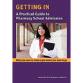 Getting In: A Practical Guide to Pharmacy School Admission