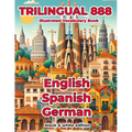 Trilingual 888 English Spanish German Illustrated Vocabulary Book: Help your child master new words effortlessly