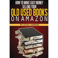 How To Make Easy Money Selling Your Old Used Books On Amazon