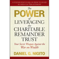 The Power of Leveraging the Charitable Remainder Trust: Your Secret Weapon Against the War on Wealth