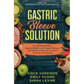 Gastric Sleeve Solution: The Ultimate Bariatric Bypass Weight Loss Surgery Recipes and Alkaline Cookbook for Rapid Recovery and Healing: Writte