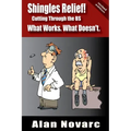 Shingles Relief!: Cutting Through the BS - What Works. What Doesn't.