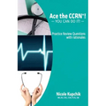 Ace the CCRN: You Can Do It! Practice Review Questions