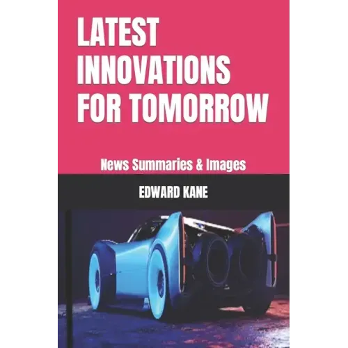 Latest Innovations for Tomorrow: News Summaries & Images