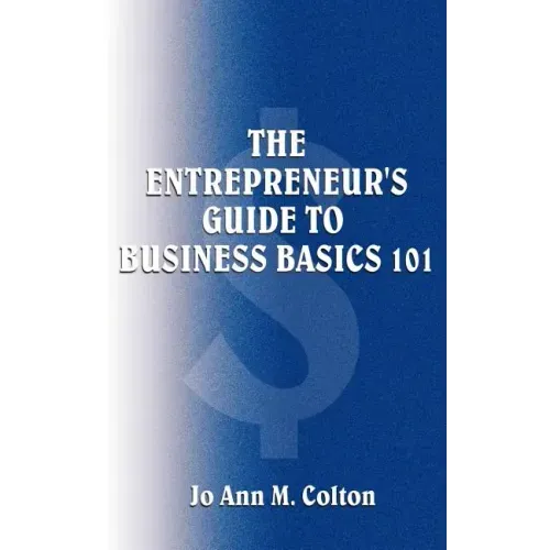 The Entrepreneur's Guide to Business Basics 101