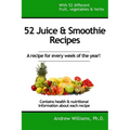 52 Juice & Smoothie Recipes: One for each week of the year!