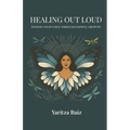 Healing Out Loud: Finding Your Voice Through Painful Growth