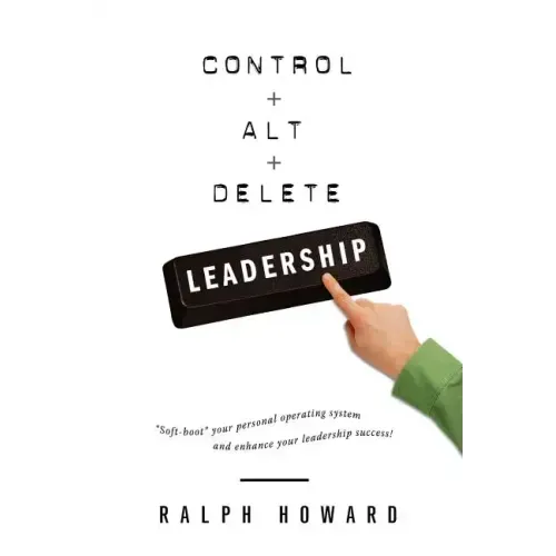 Control + Alt + Delete LEADERSHIP
