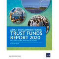 Asian Development Bank Trust Funds Report 2020: Includes Global and Special Funds