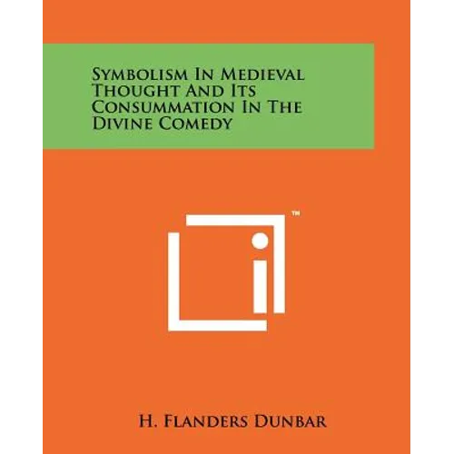 Symbolism In Medieval Thought And Its Consummation In The Divine Comedy