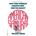 American Samurai: A Warrior for the Coming Dark Ages of American Business