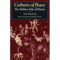 Cultures of Peace: The Hidden Side of History
